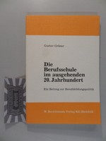 Die Berufsschule im ausgehenden 20. Jahrhundert. Ein Beitrag zur Berufsbildungsp