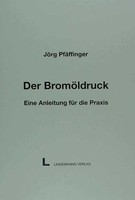 Der Bromöldruck - Jörg Pfäffinger - 9783895062407