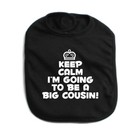 KEEP CALM I'M GOING TO BE A BIG COUSIN CUSTOM BABY INFANT GIRL BIB COLOR CHOICE 