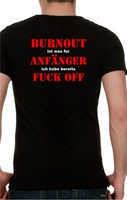 Burnout ist was für Anfänger.... T-Shirt Funshirt Geburtstagsgeschenk