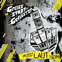 GROSSSTADTGEFLüSTER - MUSS LAUT SEIN   - CD NEUWARE