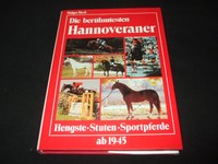 Holger Heck - Die berühmtesten Hannoveraner  - Hengste / Stuten / Sportpferde