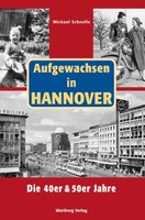 BUCH - Aufgewachsen in Hannover. Die 40er & 50er Jahre - Michael Schnelle