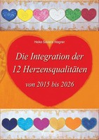 BUCH - Die Integration der 12 Herzensqualitäten von 2015 bis 2026 - Heike Savier