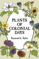 NEW Plants of Colonial Days by Raymond L. Taylor