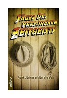 Jäger des verlorenen Zeitgeists - Frank Jöricke erklärt die Welt. Jöricke, Frank