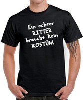 T-Shirt * EIN ECHTER RITTER BRAUCHT KEIN KOSTÜM Fasching Karneval Verkleidet