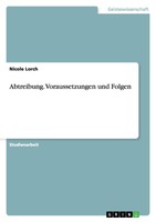Abtreibung. Voraussetzungen und Folgen - Nicole Lorch - 9783640318896
