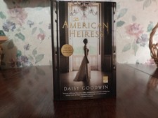 DAISY GOODWIN'S "THE AMERICAN HEIRESS" UNREAD IN NEW CONDITION/ TRADE PAPER BACK