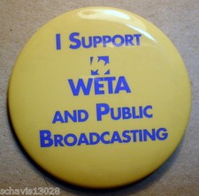 I Support WETA and Public Broadcasting Political Campaign Old Pinback Pin Button