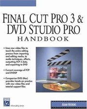 Final Cut Pro 3 and DVD Studio Pro Handbook (Digital Filmmaking Series)