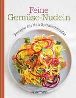 BUCH - Feine Gemüse-Nudeln: Rezepte für den Spiralschneider