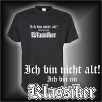 Ich bin nicht alt - ich bin ein Klassiker, Geburtstags Shirt (FSG038)