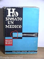 HO SPOSATO UN MEDICO Mary Bard Dall Oglio 1955 Narrativa Umorismo Medicina Libro