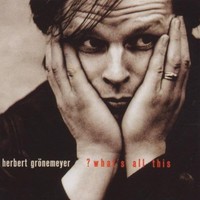 Herbert Grönemeyer: What's All This - CD NEU & OVP