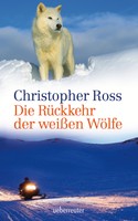Christopher Ross / Die Rückkehr der weißen Wölfe 9783764170363