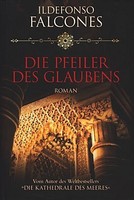 Die Pfeiler des Glaubens  Roman - Ildefonso Falcones - 9783570100455