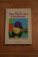 Das Buch der Geschosse. Aufbau, Eigenschaften, Einsatzzweck. Klups, Norbert.