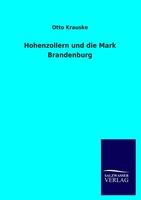 Hohenzollern und die Mark Brandenburg - Otto Krauske -  9783846011058