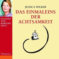 AUDIO - Das Einmaleins der Achtsamkeit - Jessica Wilker