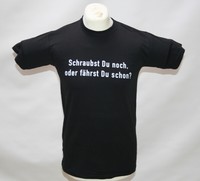Kultkarren T-Shirt SCHRAUBST DU NOCH, ODER FÄHRST DU SCHON? schw. Aufdruck vorne