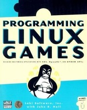 Programming Linux Games : Building Multimedia Applications with SDL, OpenAL,...