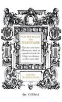Von der Macht der Phantasie  Montaigne /7 Bücher zur Weltweisheit