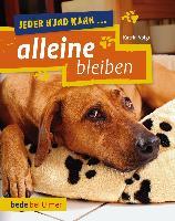 JEDER HUNDE KANN ALLEINE BLEIBEN