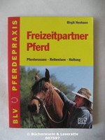 Birgit Neuhaus FREIZEITPARTNER PFERD Pferderassen - Reitweisen - Haltung brosch.