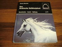 Georg Wenzler -- ARABISCHE VOLLBLUTPFERD / Geschichte-Zucht-Haltung / Nazeer 