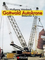 Gottwald Autokrane, Bildarchiv 2 ~ Wolfgang Weinbach ~  9783861338116