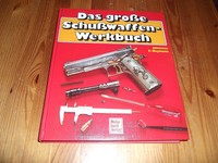 Das große Schußwaffen-Werkbuch. Johannes P. Heymann