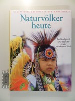 Naturvölker heute - Beständigkeit und Wandel in der modernen Welt. Illustrierte 