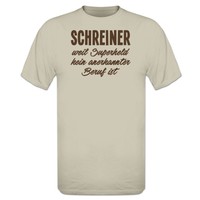 Schreiner weil Superheld kein anerkannter Beruf ist T-Shirt