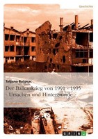 Der Balkankrieg von 1991 - 1995  -  Ursachen und Hintergründ ... 9783638640169