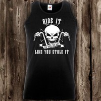 Ride It Like You Stole It Mens Vest -- Motorbike Chopper Clothing Present MCC