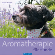 Aromatherapie für Hunde - Kerstin Ruhsam - 9783886278572