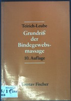 Grundriss der Bindegewebsmassage : Anleitung zur Technik und Therapie. Teirich-L