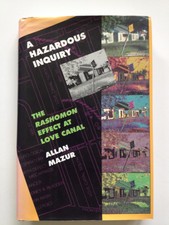 A Hazardous Inquiry : The Rashomon Effect at Love Canal by Allan Mazur (1998,.