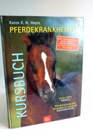Karen E. N. Hayes Kursbuch Pferdekrankheiten mit Erste Hilfe Praxis