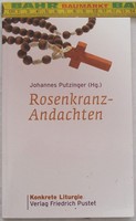 Rosenkranz-Andachten - Johannes Putzinger