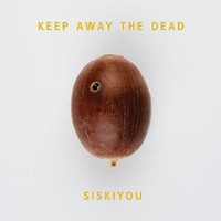 Siskiyou / Keep Away The Dead - Vinyl LP 180g + Download