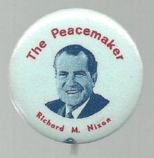 RICHARD NIXON THE PEACEMAKER PRESIDENTIAL CAMPAIGN POLITICAL PIN