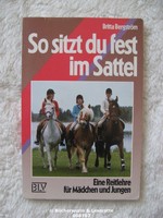 Britta Bergström SO SITZT DU FEST IM SATTEL Eine Reitlehre für Mädchen u. Jungen