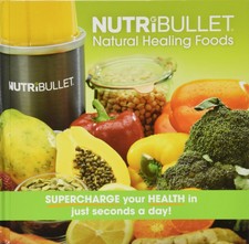 NutriBullet Natural Healing Foods Recipe Cook Book Brand Hardcover - 210 pages
