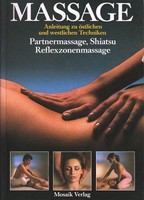 MASSAGE -Anleitung zu östlichen und westlichen Techniken - Shiatsu - Reflexzonen
