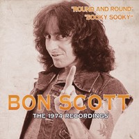 Bon Scott - Round And Round - The 1974 Rec