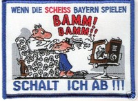Anti Bayern Aufnäher "Wenn Bayern spielt.." Kutte Fan Block Kurve + neu +