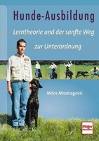 HUNDE-AUSBILDUNG LERNTHEORIE und der sanfte Weg zur Unterordnung Miodragovic NEU