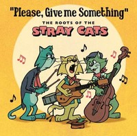 Mario Feal - Please, Give Me Something: The Roots of the Stray Cats